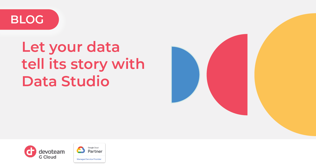 Let your data tell its story with Data Studio