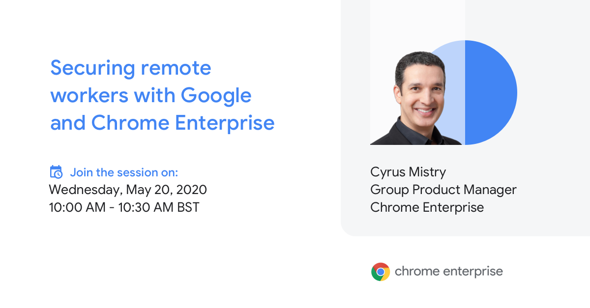Security Webinar  - Chrome Enterprise - 20 May 2020