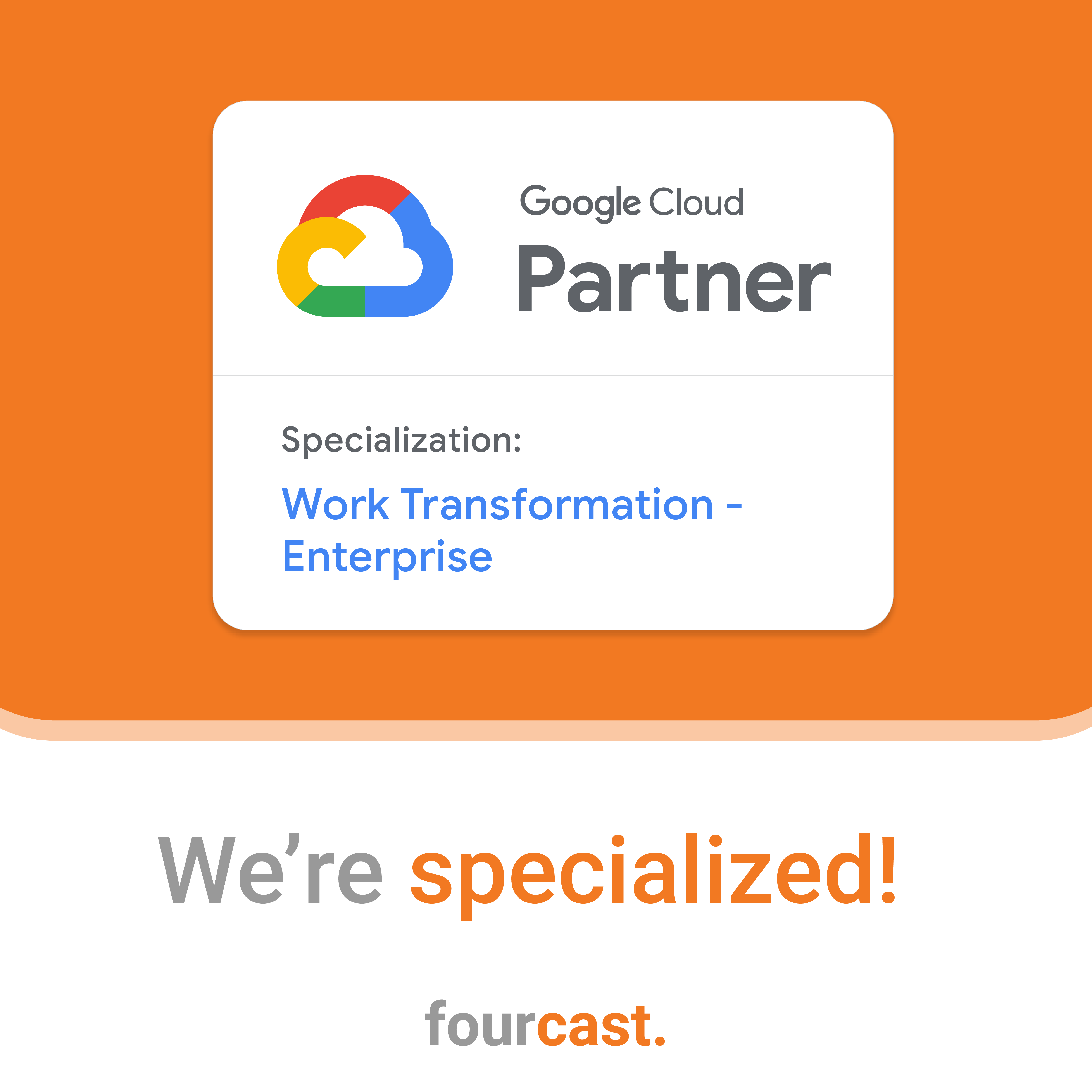 We're specialized Google Cloud partner - Work Transformation Enterprise