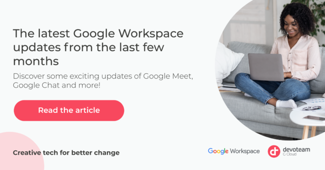 The Latest Google Workspace Updates From The Last Few Months