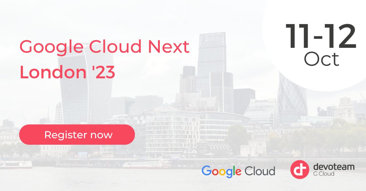 Google Cloud Next London 2023 with Devoteam