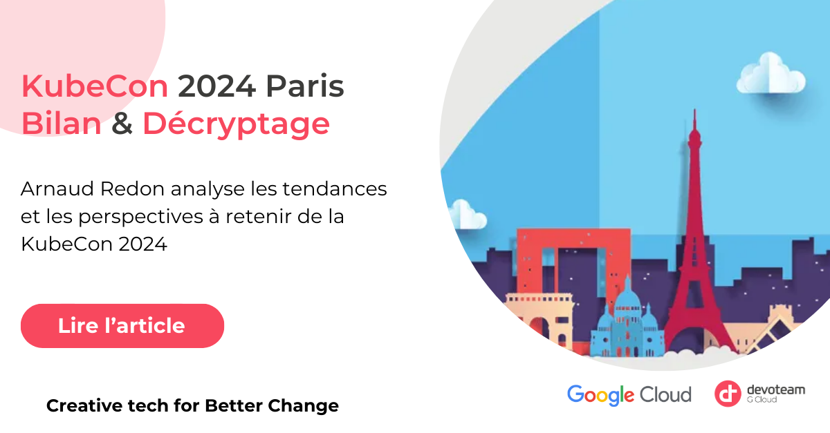 KubeCon 2024 Paris — Bilan & Décryptage Devoteam G Cloud